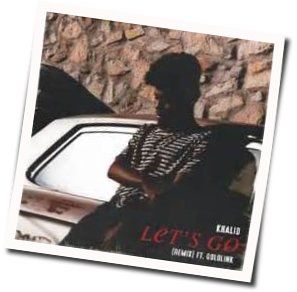 Lets Go Chords by Khalid