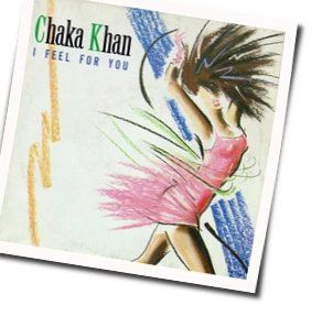 I Feel For You by Chaka Khan