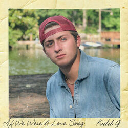 If We Were A Love Song Chords by Kidd G