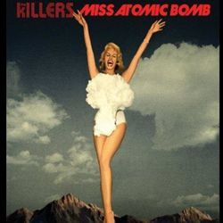 Miss Atomic Bomb by The Killers