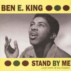 Stand By Me  by Ben E. King