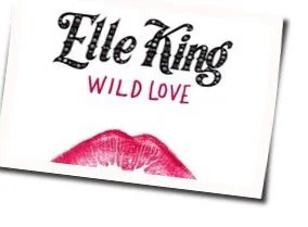 Wild Love Chords by Elle King