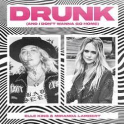 Drunk And I Don't Wanna Go Home Chords by Elle King