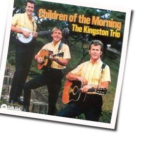 Children Of The Morning by The Kingston Trio