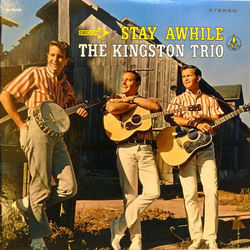 Stay Awhile by The Kingston Trio