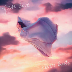 First Love Never Lasts by Kira Kosarin