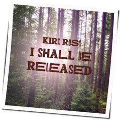 I Shall Be Released Chords by Kirk Ross