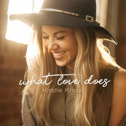 What Love Does Chords by Kirstie Kraus