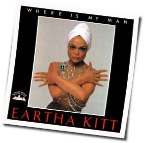 Where Is My Man Chords by Eartha Kitt