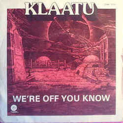 Were Off You Know by Klaatu