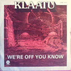We're Off You Know Chords by Klaatu