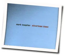 Silvertown Blues Chords by Mark Knopfler