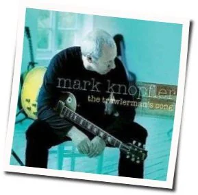 The Trawlermans Song (Ver2) Chords by Mark Knopfler