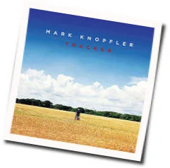Wherever I Go Chords by Mark Knopfler