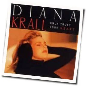 Only Trust Your Heart Chords by Diana Krall