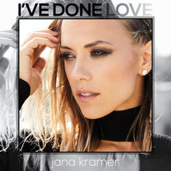 Ive Done Love Chords by Jana Kramer