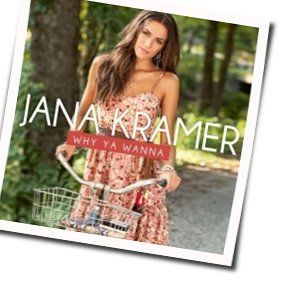 Why Ya Wanna by Jana Kramer