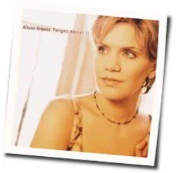 Goodbye Is All We Have Chords by Alison Krauss