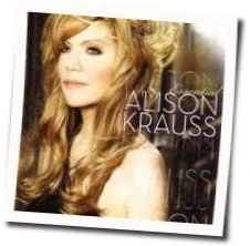Let Me Touch You For Awhile Chords by Alison Krauss
