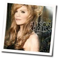 Looking In The Eyes Of Love Chords by Alison Krauss