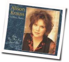 Baby Now That Ive Found You Tabs by Alison Krauss