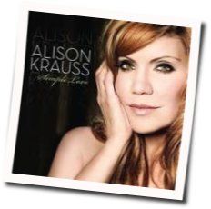Simple Love Chords by Alison Krauss