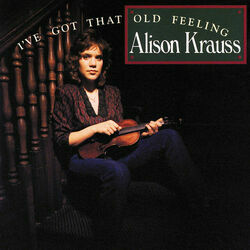 That Makes One Of Us by Alison Krauss