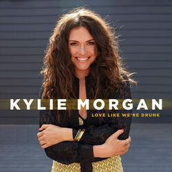 Love Like Were Drunk by Kylie Morgan