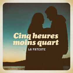 Cinq Heures Moins Quart Chords by La Patente