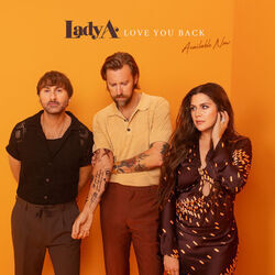 Love You Back  by Lady A (Lady Antebellum)