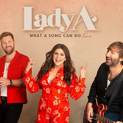 What A Song Can Do by Lady A (Lady Antebellum)