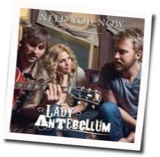 Need You Now by Lady Antebellum