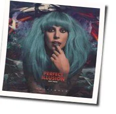 Perfect Illusion (Ver4) Chords by Lady Gaga