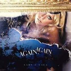 Again Again  by Lady Gaga