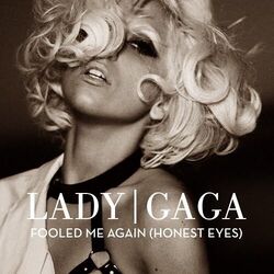 Fooled Me Again Honest Eyes by Lady Gaga