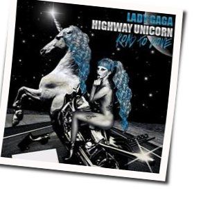 Highway Unicorn (road To Love) by Lady Gaga