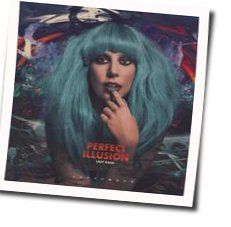 Perfect Illusion  Chords by Lady Gaga