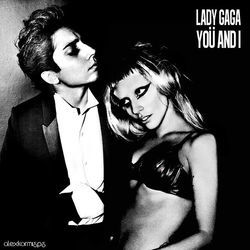 You And I  by Lady Gaga