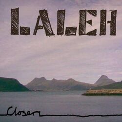 Closer by Laleh