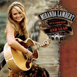 Gunpowder And Lead by Miranda Lambert