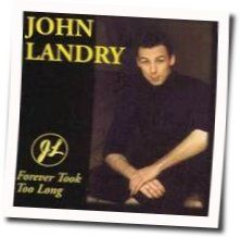 Forever Took Too Long Chords by John Landry