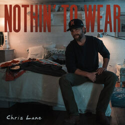 Nothin To Wear Chords by Chris Lane