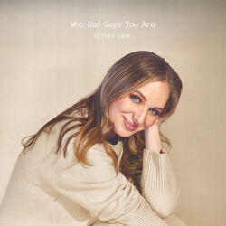 Who God Says You Are Chords by Olivia Lane