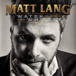 Water Down The Whiskey Chords by Matt Lang