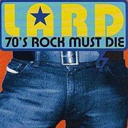 70s Rock Must Die by Lard