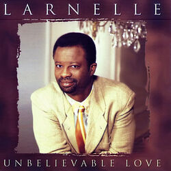 Unbelievable Love Chords by Larnelle Harris