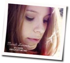 If A Song Could Get Me You Chords by Marit Larsen