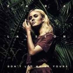 Don't Let Me Be Yours  Chords by Zara Larsson