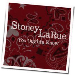 You Oughta Know by Stoney Larue