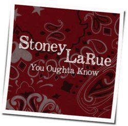 You Oughta Know Chords by Stoney Larue